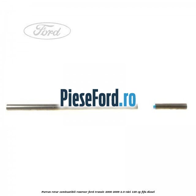 Furtun retur combustibil rezervor Ford Transit 2000-2006 2.0 TDCi 125 cp FIFA diesel