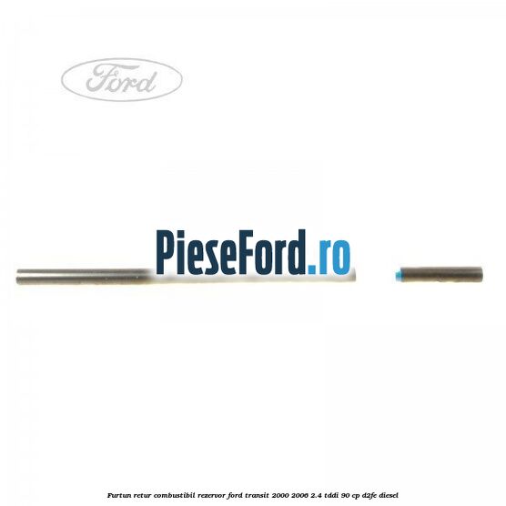 Furtun retur combustibil rezervor Ford Transit 2000-2006 2.4 TDdi 90 cp D2FE diesel