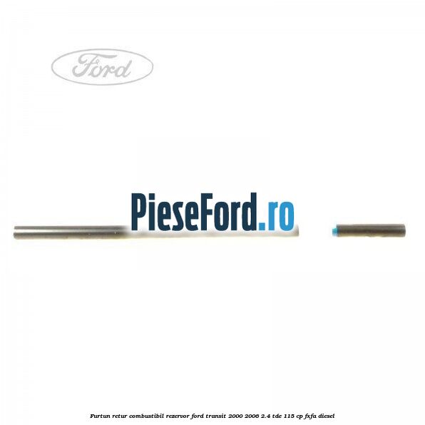 Furtun retur combustibil rezervor Ford Transit 2000-2006 2.4 TDE 115 cp FXFA diesel