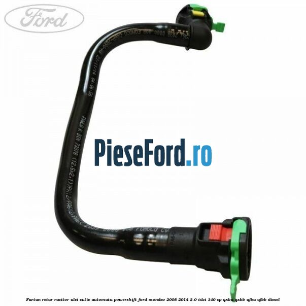 Furtun retur racitor ulei, cutie automata PowerShift Ford Mondeo 2008-2014 2.0 TDCi 140 cp