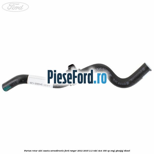 Furtun retur ulei caseta servodirectie Ford Ranger 2012-2015 2.2 TDCi 4x4 150 cp Furtun retur ulei caseta servodirectie Ford Ranger 2012-2015 2.2 TDCi 4x4 150 cp ENQJ, GBVAJQJ diesel