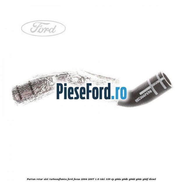 Furtun retur ulei turbosuflanta Ford Focus 2004-2007 1.6 TDCi 109 cp