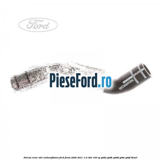 Furtun retur ulei turbosuflanta Ford Focus 2008-2011 1.6 TDCi 109 cp