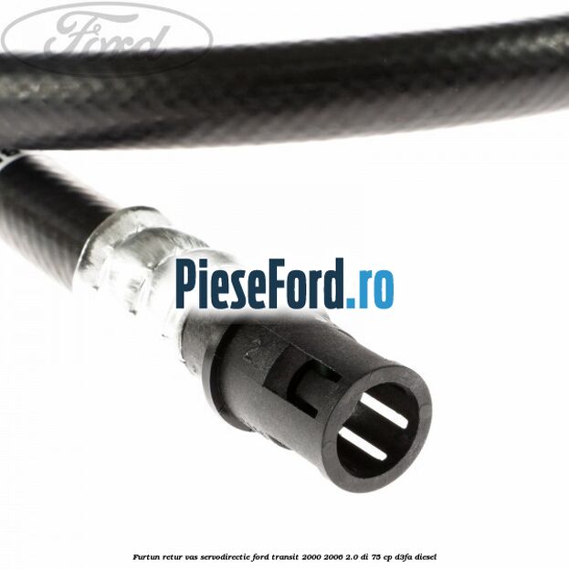 Furtun retur vas servodirectie Ford Transit 2000-2006 2.0 DI 75 cp D3FA diesel