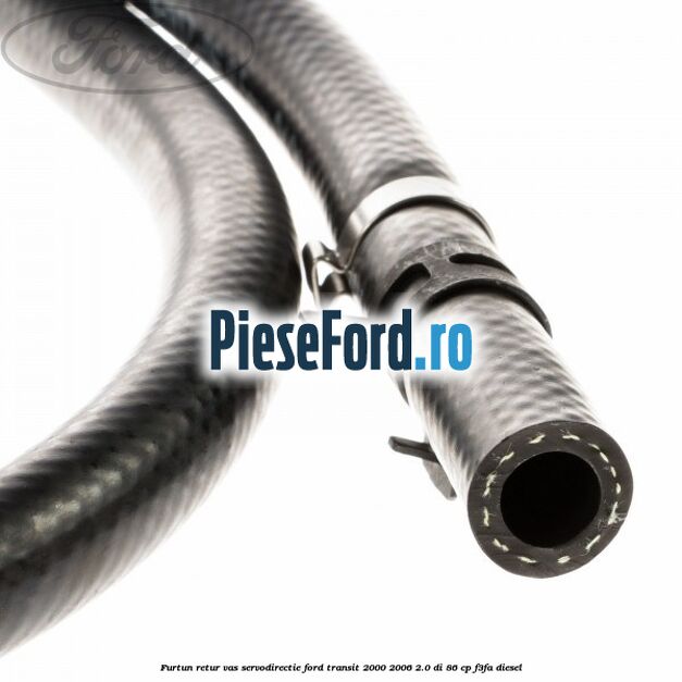 Furtun retur vas servodirectie Ford Transit 2000-2006 2.0 DI 86 cp F3FA diesel