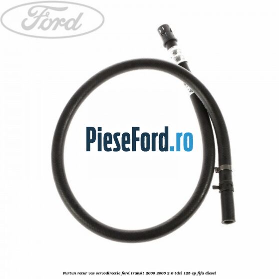Furtun retur vas servodirectie Ford Transit 2000-2006 2.0 TDCi 125 cp FIFA diesel