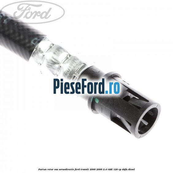 Furtun retur vas servodirectie Ford Transit 2000-2006 2.4 TDdi 120 cp Furtun retur vas servodirectie Ford Transit 2000-2006 2.4 TDdi 120 cp D4FA diesel