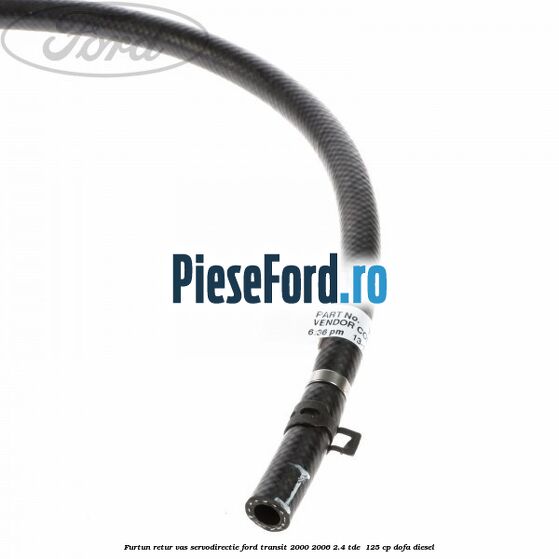 Furtun retur vas servodirectie Ford Transit 2000-2006 2.4 TDE  125 cp DOFA diesel