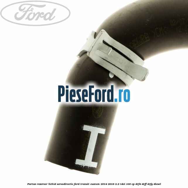 Furtun rezervor lichid servodirectie Ford Transit Custom 2014-2018 2.2 TDCi 100 cp DRF4, DRFF, DRFG diesel