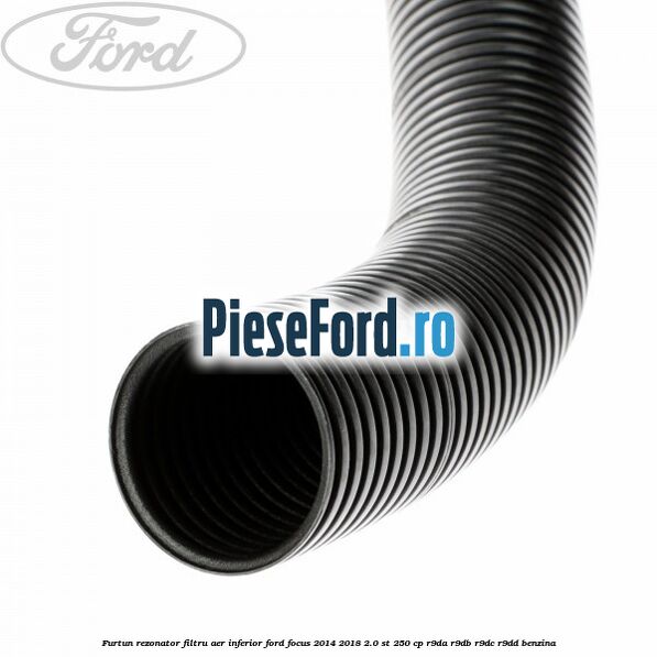 Furtun rezonator filtru aer, inferior Ford Focus 2014-2018 2.0 ST 250 cp R9DA, R9DB, R9DC, R9DD benzina