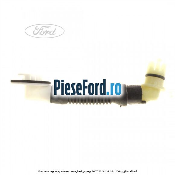 Furtun scurgere apa aeroterma Ford Galaxy 2007-2014 1.8 TDCi 100 cp FFWA diesel