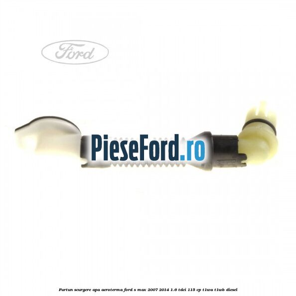 Furtun scurgere apa aeroterma Ford S-Max 2007-2014 1.6 TDCi 115 cp T1WA, T1WB diesel
