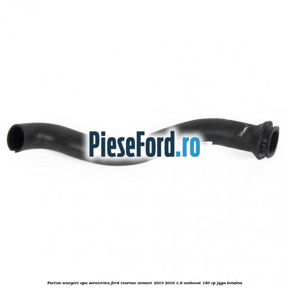 Furtun scurgere apa aeroterma Ford Tourneo Connect 2013-2018 1.6 EcoBoost 150 cp JQGA benzina