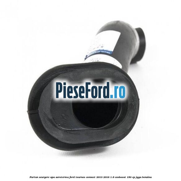 Furtun scurgere apa aeroterma Ford Tourneo Connect 2013-2018 1.6 EcoBoost 150 cp JQGA benzina