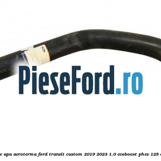 Furtun scurgere apa aeroterma Ford Transit Custom 2019-2023 1.0 EcoBoost PHEV 125 cp M1FA Hybrid