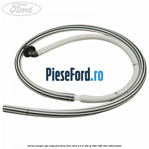 Furtun scurgere apa trapa Ford Focus 2011-2014 2.0 ST 250 cp R9DA, R9DB, R9DC, R9DD benzina