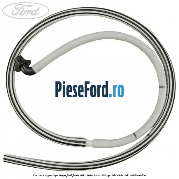 Furtun scurgere apa trapa Ford Focus 2011-2014 2.0 ST 250 cp R9DA, R9DB, R9DC, R9DD benzina