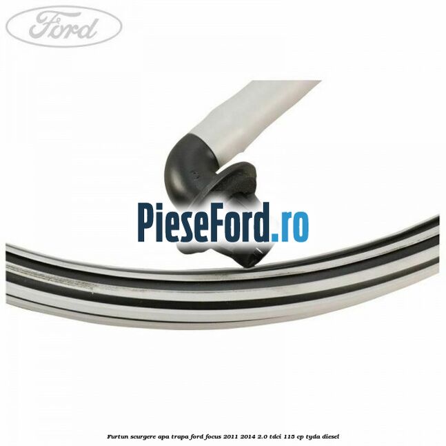 Furtun scurgere apa trapa Ford Focus 2011-2014 2.0 TDCi 115 cp Furtun scurgere apa trapa Ford Focus 2011-2014 2.0 TDCi 115 cp TYDA diesel