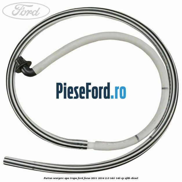 Furtun scurgere apa trapa Ford Focus 2011-2014 2.0 TDCi 140 cp UFDB diesel