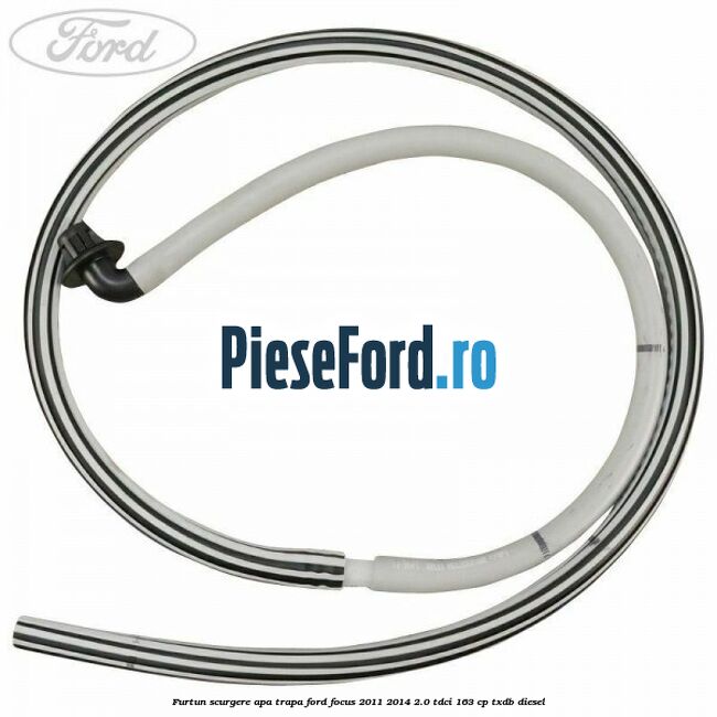 Furtun scurgere apa trapa Ford Focus 2011-2014 2.0 TDCi 163 cp Furtun scurgere apa trapa Ford Focus 2011-2014 2.0 TDCi 163 cp TXDB diesel