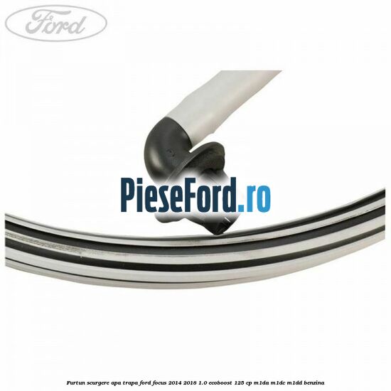 Furtun scurgere apa trapa Ford Focus 2014-2018 1.0 EcoBoost 125 cp M1DA, M1DC, M1DD benzina