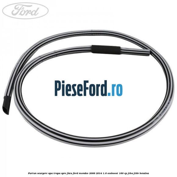 Furtun scurgere apa trapa spre fata Ford Mondeo 2008-2014 1.6 EcoBoost 160 cp JTBA, JTBB benzina