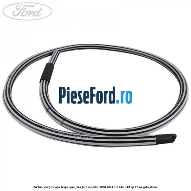Furtun scurgere apa trapa spre fata Ford Mondeo 2008-2014 1.8 TDCi 125 cp Furtun scurgere apa trapa spre fata Ford Mondeo 2008-2014 1.8 TDCi 125 cp KHBA, QYBA diesel
