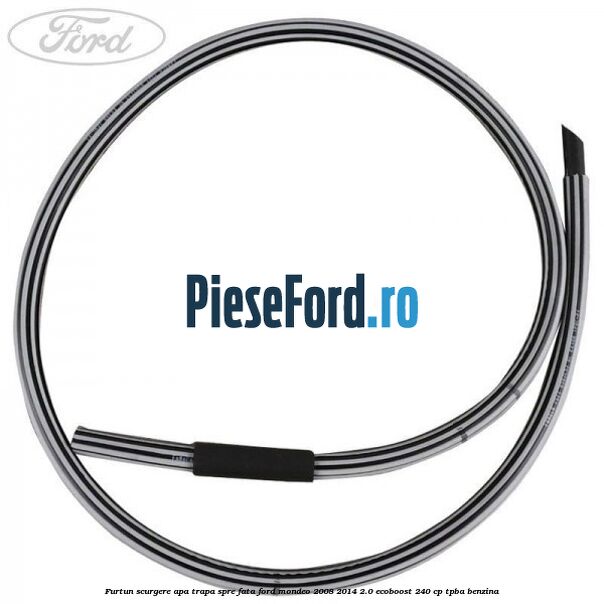 Furtun scurgere apa trapa spre fata Ford Mondeo 2008-2014 2.0 EcoBoost 240 cp TPBA benzina