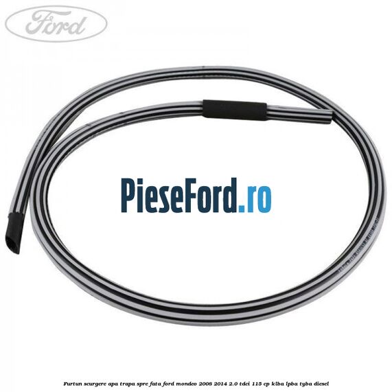 Furtun scurgere apa trapa spre fata Ford Mondeo 2008-2014 2.0 TDCi 115 cp KLBA, LPBA, TYBA diesel