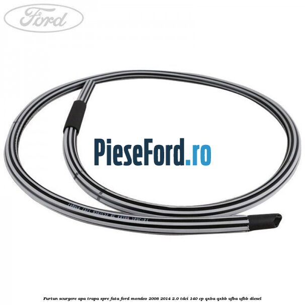 Furtun scurgere apa trapa spre fata Ford Mondeo 2008-2014 2.0 TDCi 140 cp QXBA, QXBB, UFBA, UFBB diesel