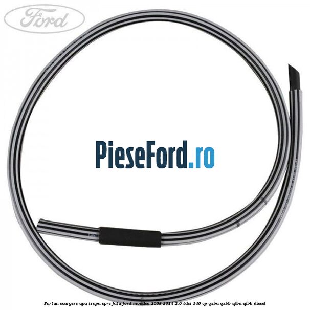 Furtun scurgere apa trapa spre fata Ford Mondeo 2008-2014 2.0 TDCi 140 cp QXBA, QXBB, UFBA, UFBB diesel