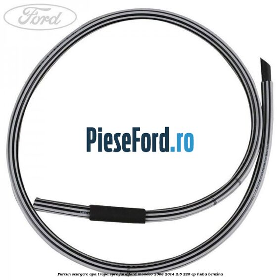 Furtun scurgere apa trapa spre fata Ford Mondeo 2008-2014 2.5 220 cp Furtun scurgere apa trapa spre fata Ford Mondeo 2008-2014 2.5 220 cp HUBA benzina