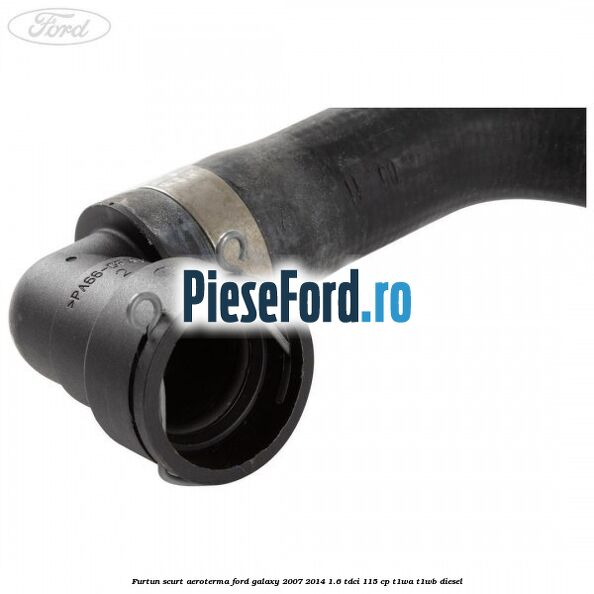 Furtun scurt aeroterma Ford Galaxy 2007-2014 1.6 TDCi 115 cp T1WA, T1WB diesel