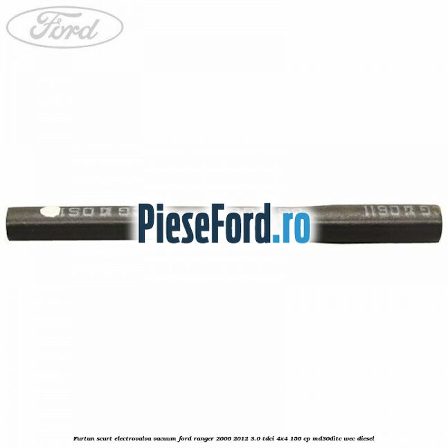 Furtun scurt electrovalva vacuum Ford Ranger 2006-2012 3.0 TDCi 4x4 156 cp MD30DITC, WEC diesel