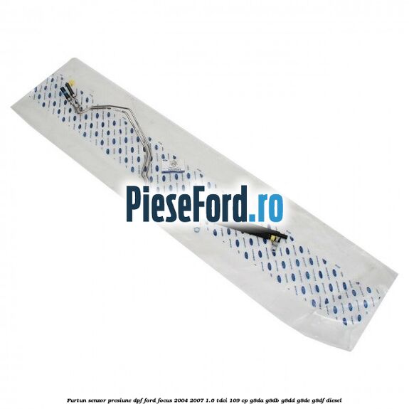 Furtun senzor presiune DPF Ford Focus 2004-2007 1.6 TDCi 109 cp G8DA, G8DB, G8DD, G8DE, G8DF diesel
