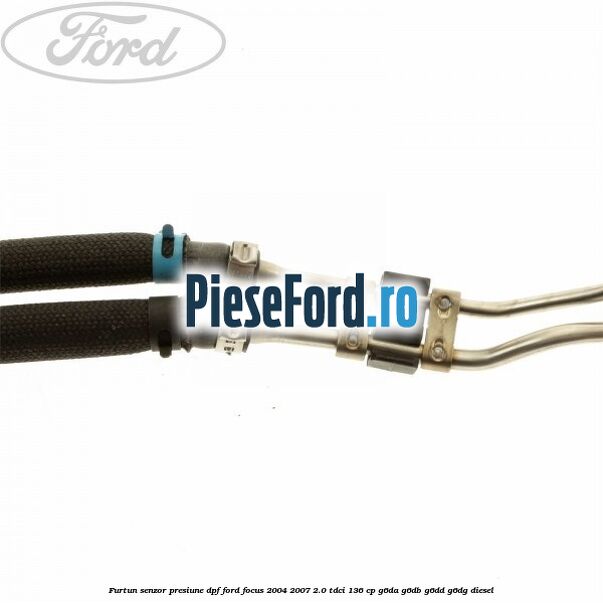 Furtun senzor presiune DPF Ford Focus 2004-2007 2.0 TDCi 136 cp G6DA, G6DB, G6DD, G6DG diesel