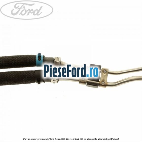 Furtun senzor presiune DPF Ford Focus 2008-2011 1.6 TDCi 109 cp G8DA, G8DB, G8DD, G8DE, G8DF diesel