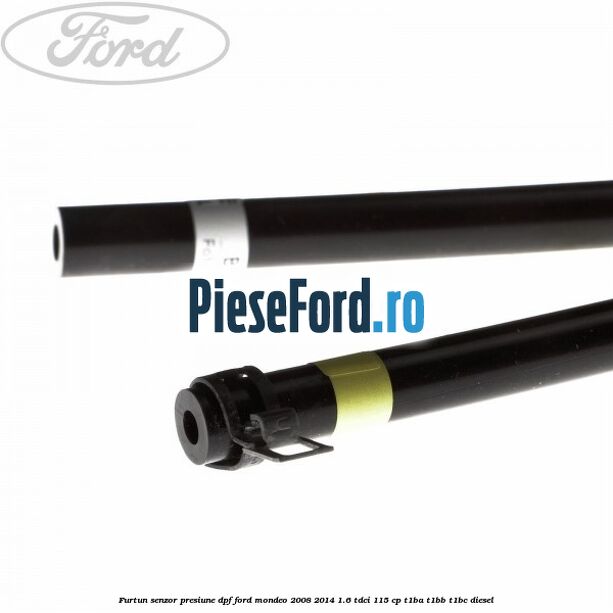 Furtun senzor presiune DPF Ford Mondeo 2008-2014 1.6 TDCi 115 cp T1BA, T1BB, T1BC diesel