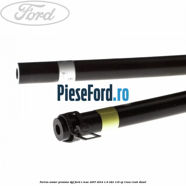 Furtun senzor presiune DPF Ford S-Max 2007-2014 1.6 TDCi 115 cp T1WA, T1WB diesel