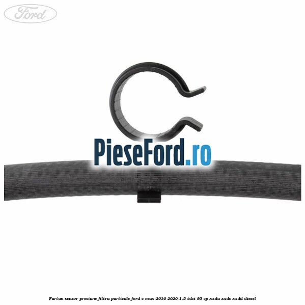 Furtun senzor presiune filtru particule Ford C-Max 2016-2020 1.5 TDCi 95 cp Furtun senzor presiune filtru particule Ford C-Max 2016-2020 1.5 TDCi 95 cp XXDA, XXDC, XXDD diesel