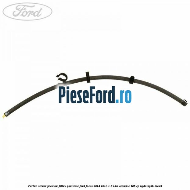 Furtun senzor presiune filtru particule Ford Focus 2014-2018 1.6 TDCi ECOnetic 105 cp NGDA, NGDB diesel