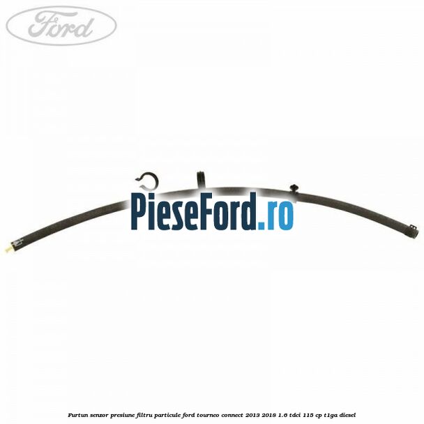 Furtun senzor presiune filtru particule Ford Tourneo Connect 2013-2018 1.6 TDCi 115 cp Furtun senzor presiune filtru particule Ford Tourneo Connect 2013-2018 1.6 TDCi 115 cp T1GA diesel