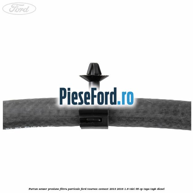 Furtun senzor presiune filtru particule Ford Tourneo Connect 2013-2018 1.6 TDCi 95 cp TZGA, TZGB diesel