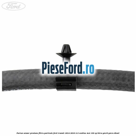 Furtun senzor presiune filtru particule Ford Transit 2014-2018 2.0 EcoBlue 4x4 130 cp Furtun senzor presiune filtru particule Ford Transit 2014-2018 2.0 EcoBlue 4x4 130 cp BKRA, YMR6, YMRA diesel