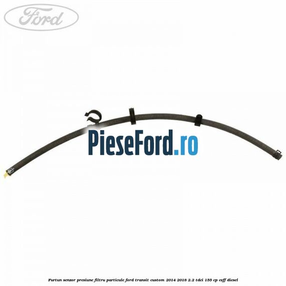 Furtun senzor presiune filtru particule Ford Transit Custom 2014-2018 2.2 TDCi 155 cp CVFF diesel