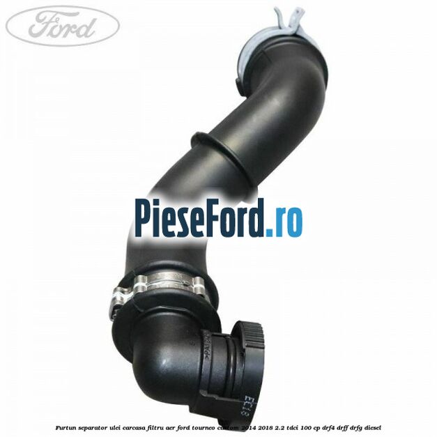 Furtun separator ulei carcasa filtru aer Ford Tourneo Custom 2014-2018 2.2 TDCi 100 cp Furtun separator ulei carcasa filtru aer Ford Tourneo Custom 2014-2018 2.2 TDCi 100 cp DRF4, DRFF, DRFG diesel