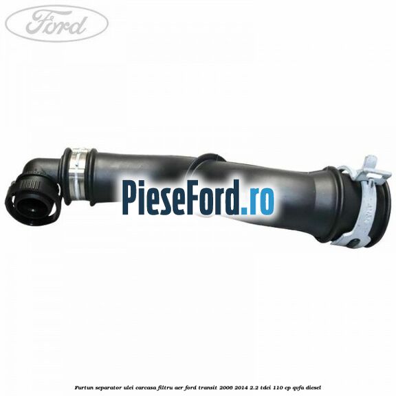 Furtun separator ulei carcasa filtru aer Ford Transit 2006-2014 2.2 TDCi 110 cp QVFA diesel