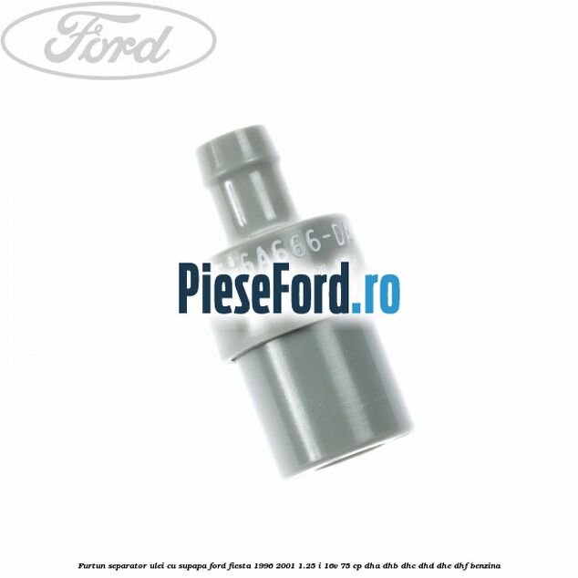 Furtun separator ulei cu supapa Ford Fiesta 1996-2001 1.25 i 16V 75 cp Furtun separator ulei cu supapa Ford Fiesta 1996-2001 1.25 i 16V 75 cp DHA, DHB, DHC, DHD, DHE, DHF benzina