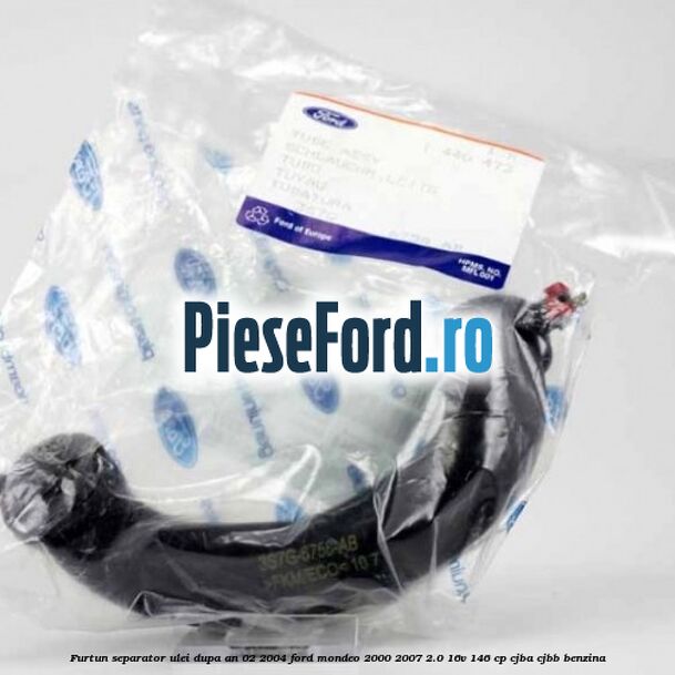 Furtun separator ulei dupa an 02/2004 Ford Mondeo 2000-2007 2.0 16V 146 cp CJBA, CJBB benzina