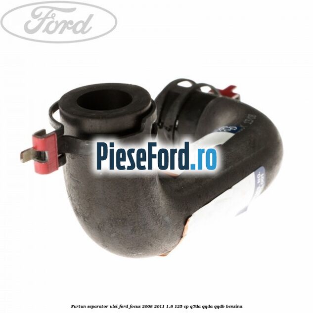 Furtun separator ulei Ford Focus 2008-2011 1.8 125 cp Q7DA, QQDA, QQDB benzina